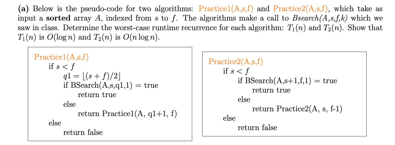 (a) Below is the pseudo-code for two algorithms: Practicel (A,s,f) and Practice2(A,s,f), which take as input