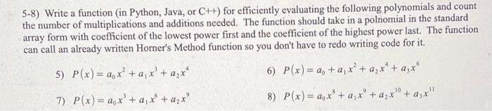 5-8) Write a function (in Python, Java, or C++) for efficiently evaluating the following polynomials and