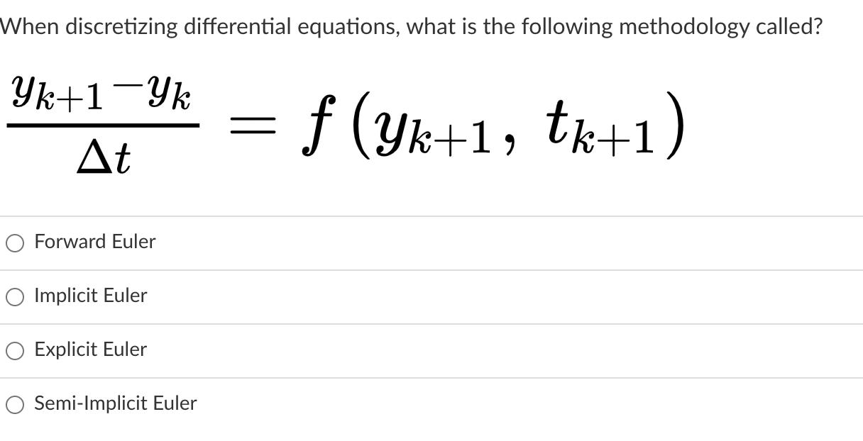 When discretizing differential equations, what is the following methodology called? Yk+1 Yk At Forward Euler