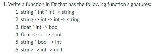 1. Write a function in F# that has the following function signatures: 1. string * int * int -> string 2.