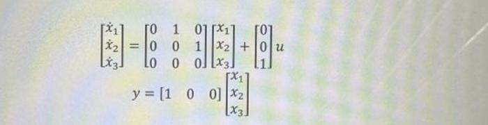 [0 1 01x1 0 0 1 2 + J o -6 = Lo y = [1 o x3 + [191 u 0 0] X X3.