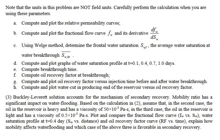 Note that the units in this problem are NOT field units. Carefully perform the calculation when you are using
