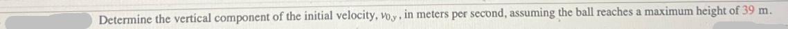 Determine the vertical component of the initial velocity, Voy, in meters per second, assuming the ball