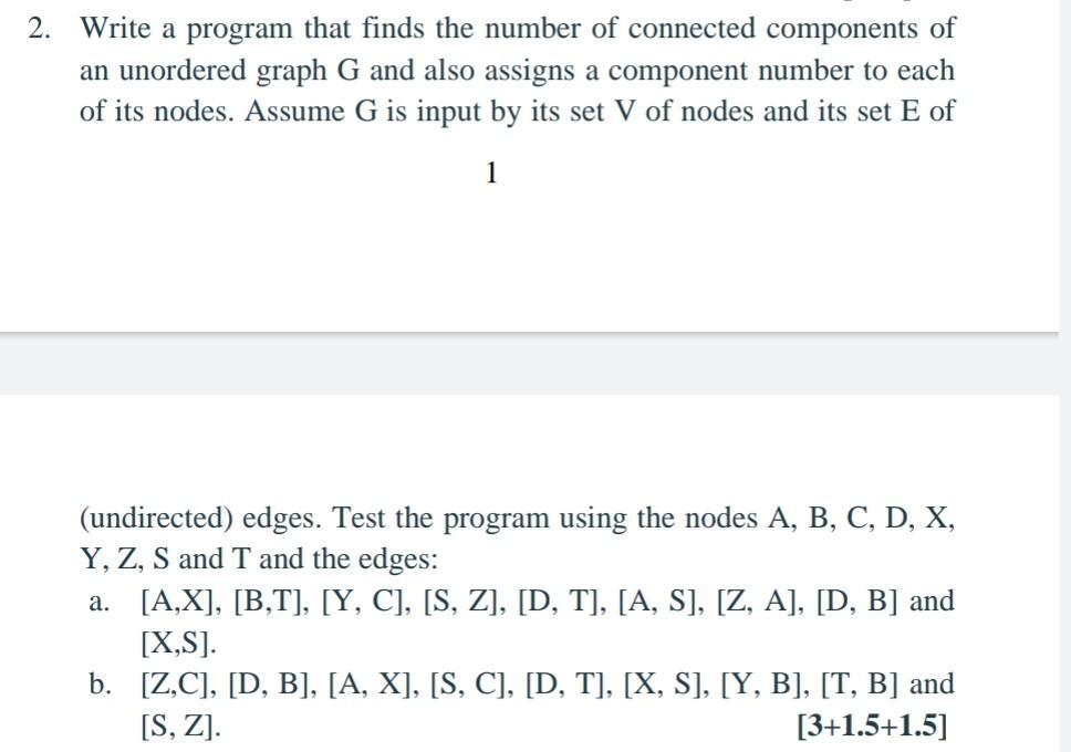2. Write a program that finds the number of connected components of an unordered graph G and also assigns a