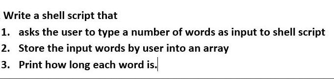 Write a shell script that 1. asks the user to type a number of words as input to shell script 2. Store the