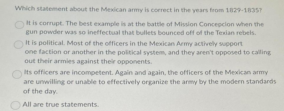 Which statement about the Mexican army is correct in the years from 1829-1835? It is corrupt. The best