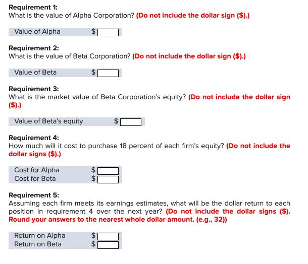 Requirement 1: What is the value of Alpha Corporation? (Do not include the dollar sign ($).) Value of Alpha