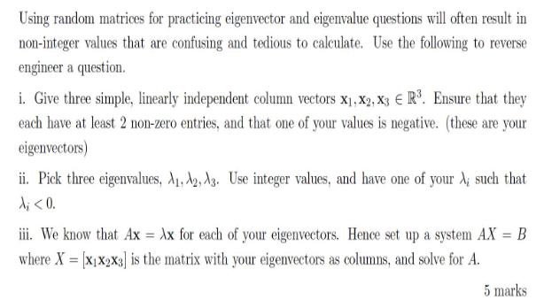 Using random matrices for practicing eigenvector and eigenvalue questions will often result in non-integer