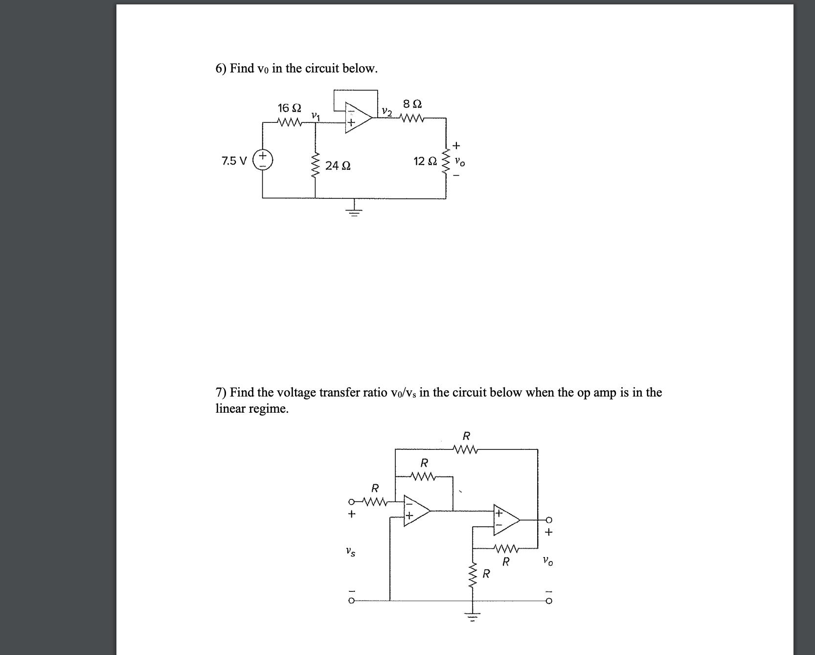 6) Find vo in the circuit below. 7.5 V 16  V/ 24  H + 7) Find the voltage transfer ratio vo/vs in the circuit