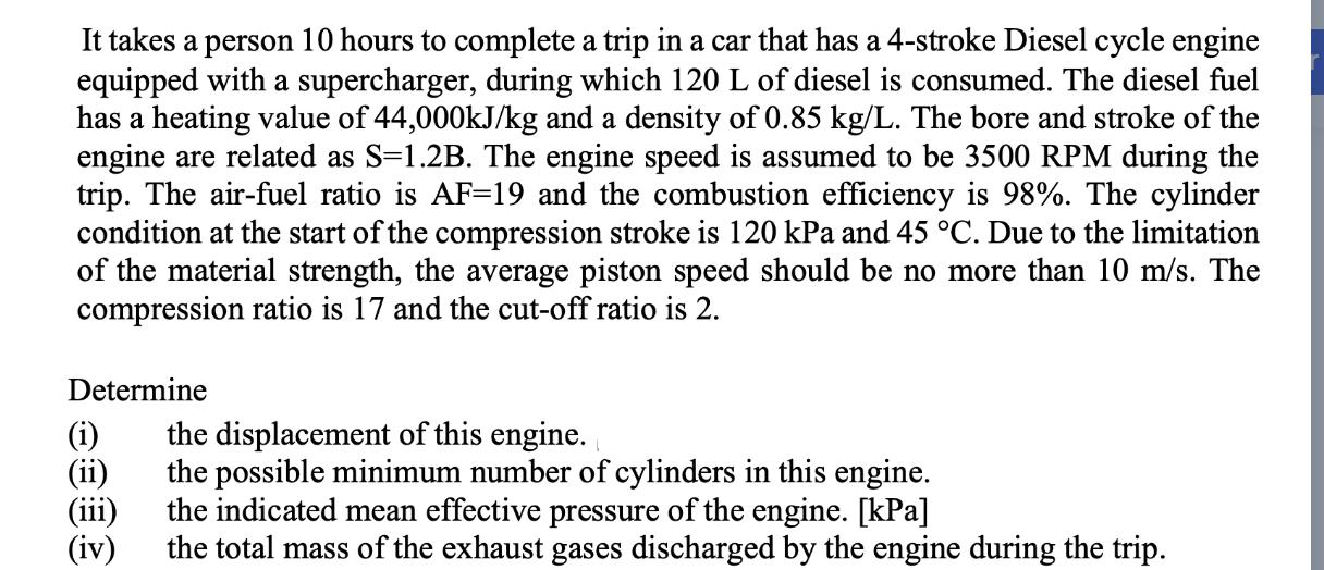 It takes a person 10 hours to complete a trip in a car that has a 4-stroke Diesel cycle engine equipped with