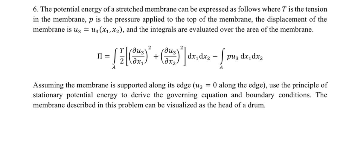 6. The potential energy of a stretched membrane can be expressed as follows where T is the tension in the