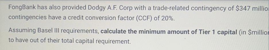 FongBank has also provided Dodgy A.F. Corp with a trade-related contingency of $347 millio contingencies have