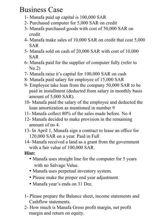 Business Case 1- Manafa paid up capital is 100,000 SAR 2- Purchased computer for 5,000 SAR on credit 3-