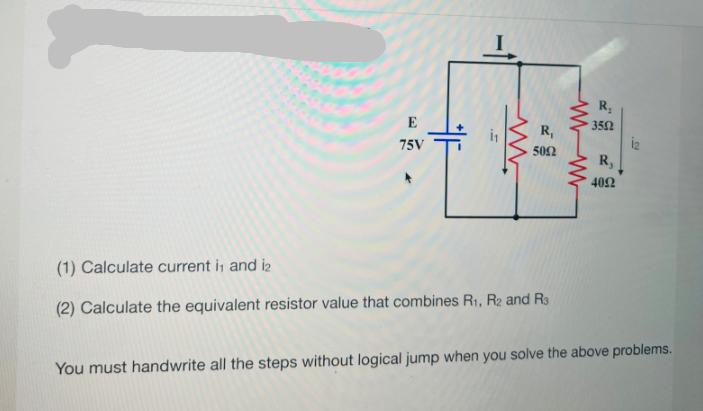 E 75V 3 www. R 5002 (1) Calculate current it and i (2) Calculate the equivalent resistor value that combines