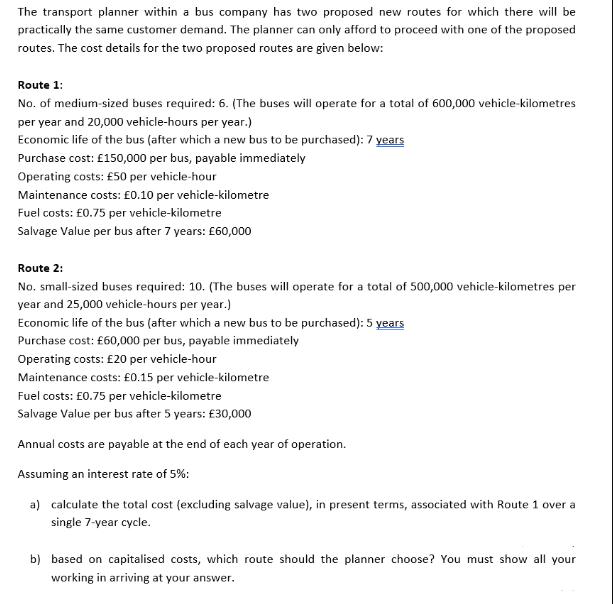 The transport planner within a bus company has two proposed new routes for which there will be practically