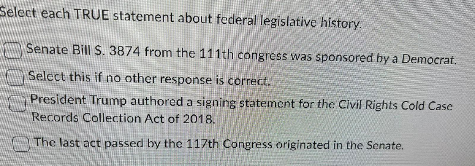 Select each TRUE statement about federal legislative history. Senate Bill S. 3874 from the 111th congress was