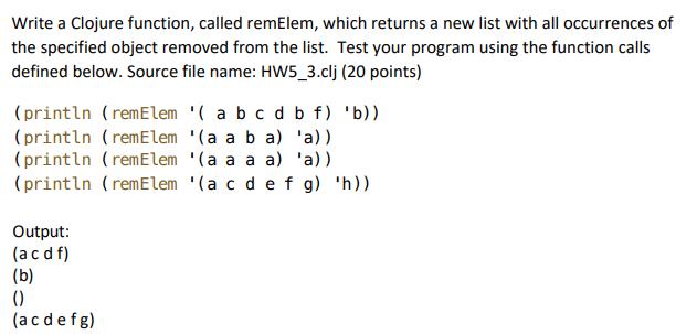 Write a Clojure function, called remElem, which returns a new list with all occurrences of the specified