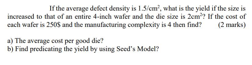 If the average defect density is 1.5/cm, what is the yield if the size is increased to that of an entire