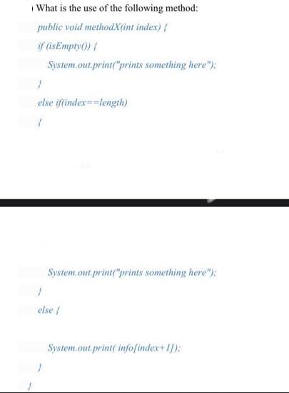 What is the use of the following method: public void methodX(int index) { if (isEmpty()) {
