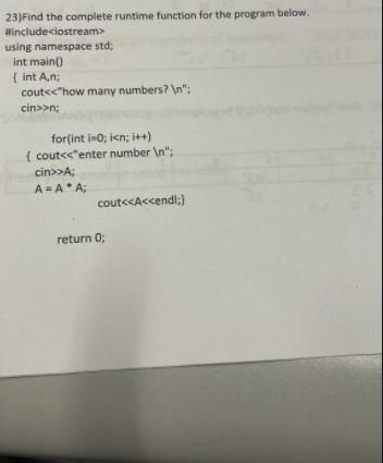 23)Find the complete runtime function for the program below. #include using namespace std; int main() { int