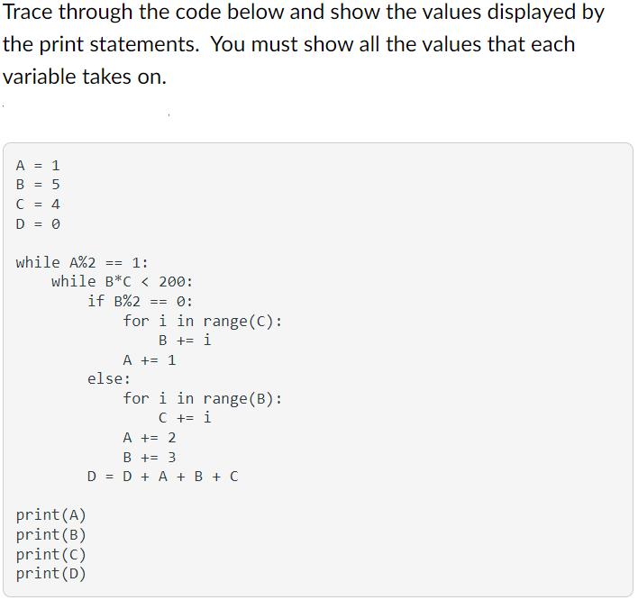 Trace through the code below and show the values displayed by the print statements. You must show all the