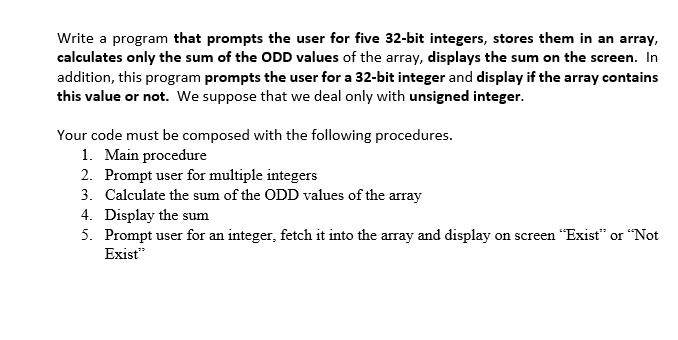 Write a program that prompts the user for five 32-bit integers, stores them in an array, calculates only the