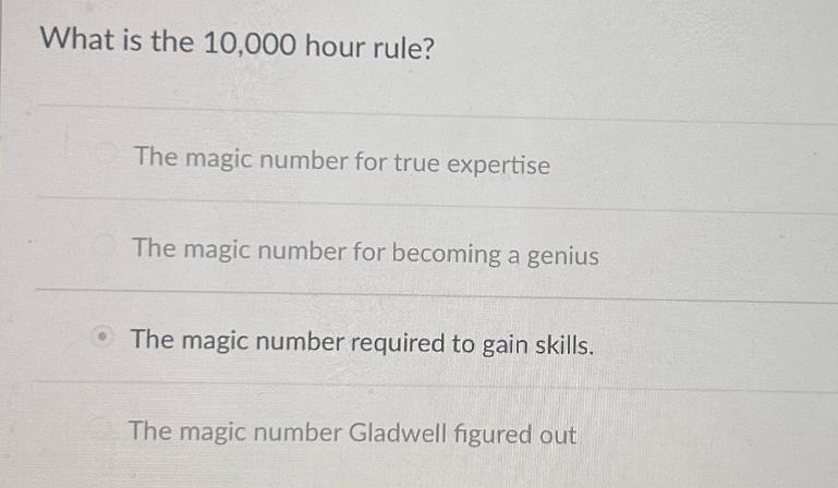 What is the 10,000 hour rule? The magic number for true expertise The magic number for becoming a genius The