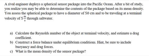 A rival engineer deploys a spherical sensor package into the Pacific Ocean. After a bit of study, you realize