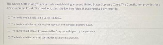 The United States Congress passes a law establishing a second United States Supreme Court. The Constitution