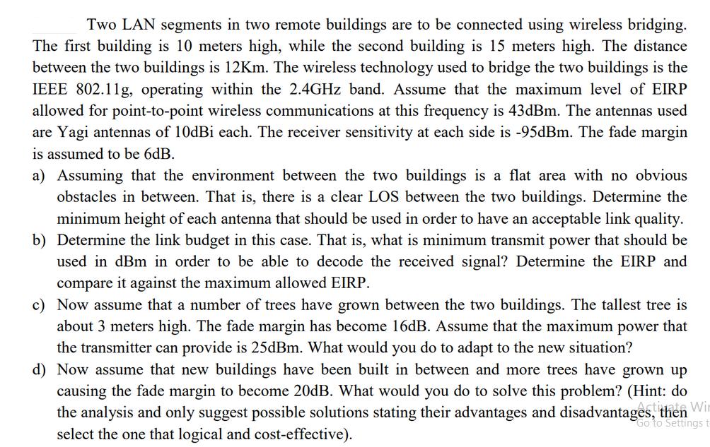 Two LAN segments in two remote buildings are to be connected using wireless bridging. The first building is