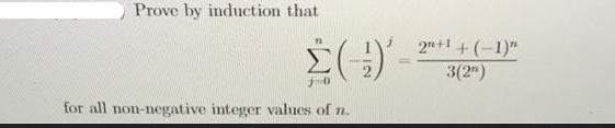 Prove by induction that (1) jo for all non-negative integer values of n. 2n+1+(-1)