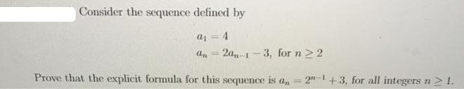 Consider the sequence defined by aj an 4 20-1-3, for n  2 Prove that the explicit formula for this sequence