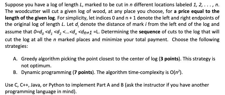 Suppose you have a log of length L, marked to be cut in n different locations labeled 1, 2,..., n. The
