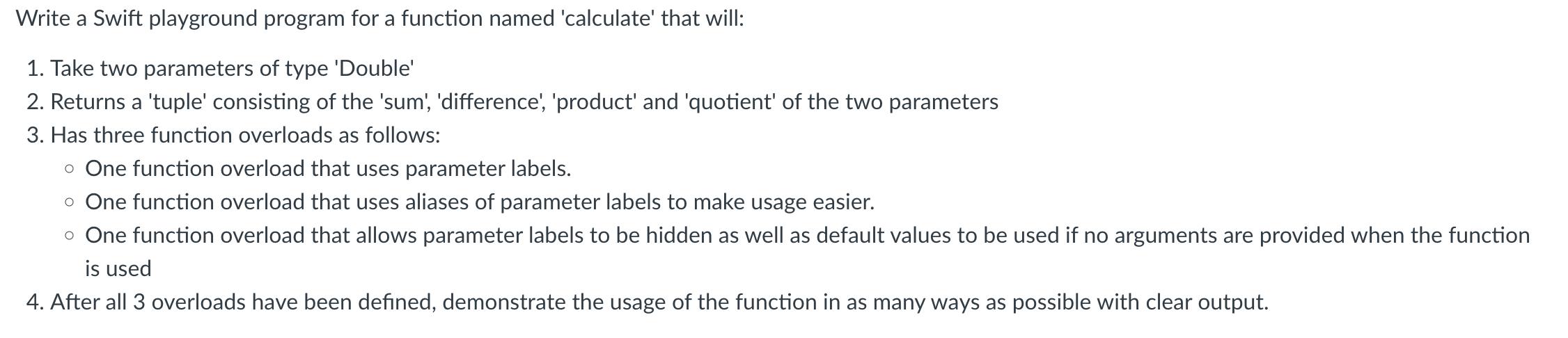 Write a Swift playground program for a function named 'calculate' that will: 1. Take two parameters of type