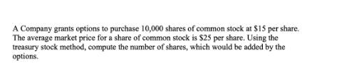 A Company grants options to purchase 10,000 shares of common stock at $15 per share. The average market price