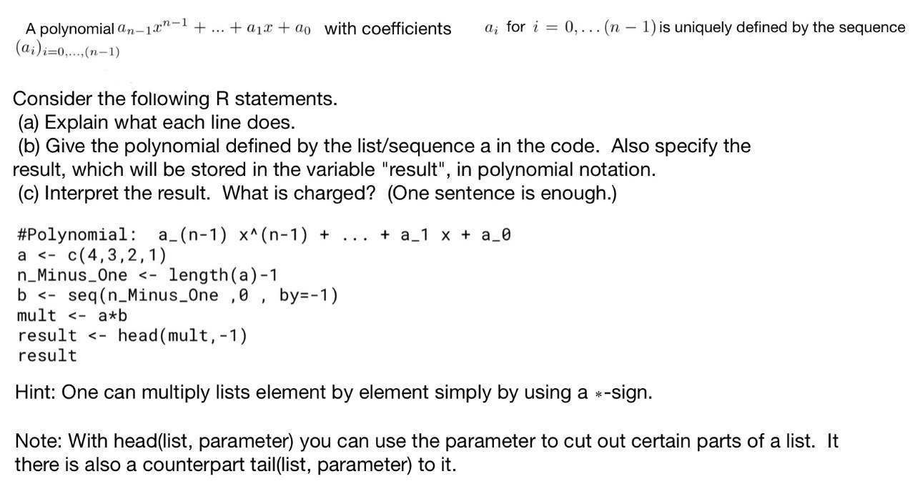 A polynomial an-1xn-1 (ai) i=0,...,(n-1) + + ax ao with coefficients a for i=0, ... (n-1) is uniquely defined