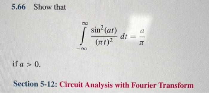 5.66 Show that if a > 0. sin (at) ()2 di = dt IT Section 5-12: Circuit Analysis with Fourier Transform