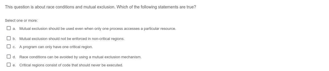 This question is about race conditions and mutual exclusion. Which of the following statements are true?
