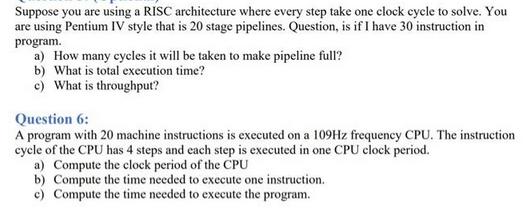 Suppose you are using a RISC architecture where every step take one clock cycle to solve. You are using