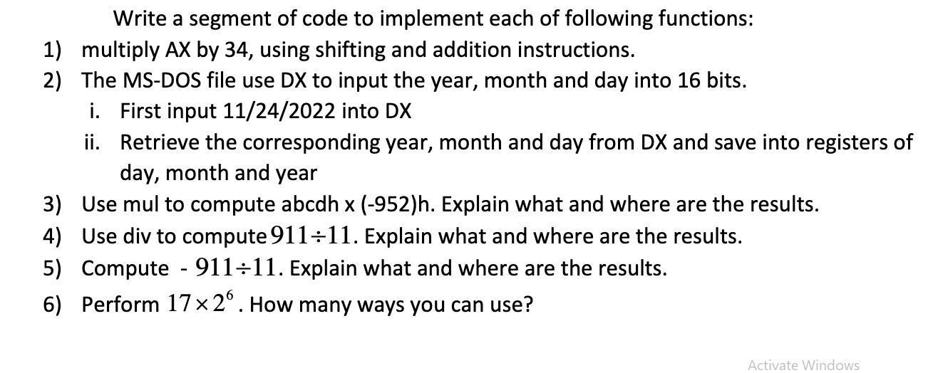 Write a segment of code to implement each of following functions: 1) multiply AX by 34, using shifting and