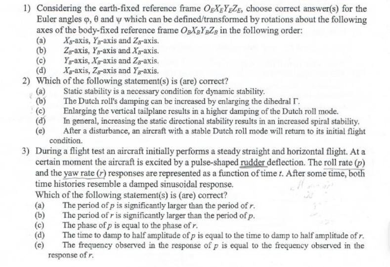 1) Considering the earth-fixed reference frame OsXEYEZE, choose correct answer(s) for the Euler angles , 8