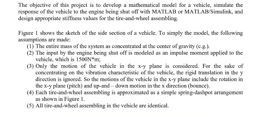 The objective of this project is to develop a mathematical model for a vehicle, simulate the response of the