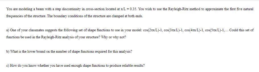 You are modeling a beam with a step discontinuity in cross-section located at x/L= 0.35. You wish to use the