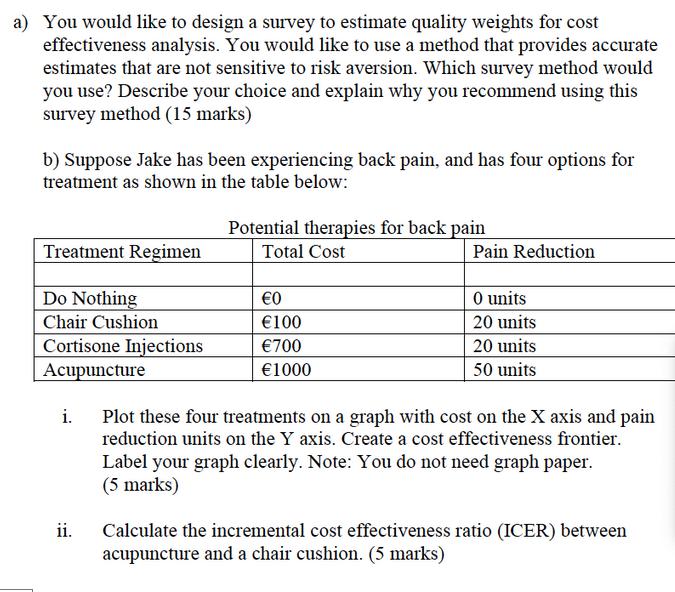 a) You would like to design a survey to estimate quality weights for cost effectiveness analysis. You would