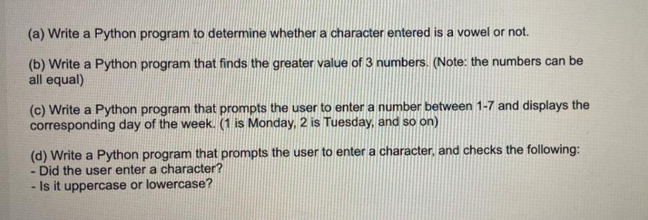 (a) Write a Python program to determine whether a character entered is a vowel or not. (b) Write a Python