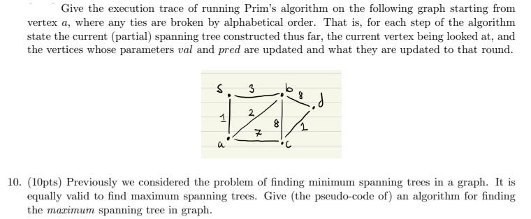 Give the execution trace of running Prim's algorithm on the following graph starting from vertex a, where any