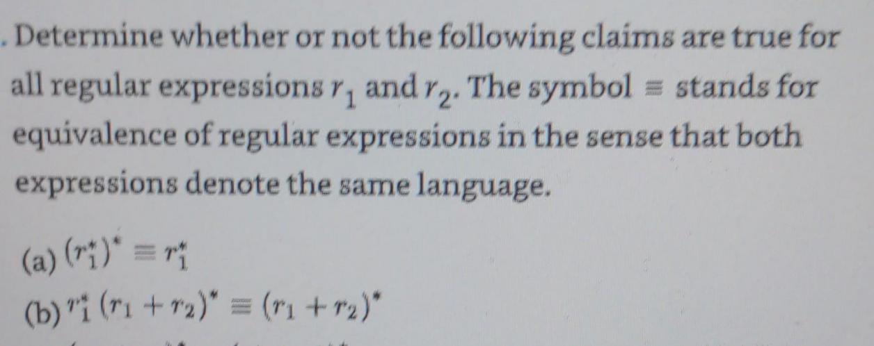 . Determine whether or not the following claims are true for all regular expressions r and r. The symbol