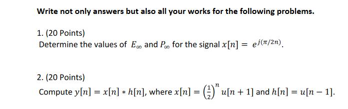 Write not only answers but also all your works for the following problems. 1. (20 Points) Determine the