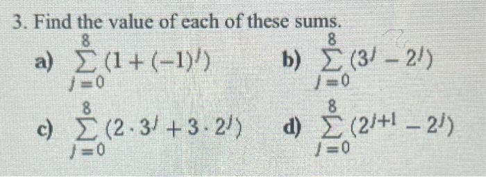 3. Find the value of each of these sums. 8 a)  (1+(-1)) |-0 8  .(2-3/ +3.21) J=0  b)  (31 - 21) 1-0 8 d) 