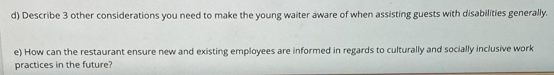 d) Describe 3 other considerations you need to make the young waiter aware of when assisting guests with